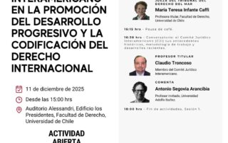 El rol del Comité Jurídico Interamericano en el desarrollo progresivo y codificación del derecho internacional Fecha: 11 y 12 de diciembre de 2025 Lugar: Facultad de Derecho, Universidad de Chile Info: Bianca Marambio – derechointernacional@derecho.uchile.cl