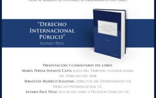 Lanzamiento del libro "Derecho Internacional Público" de Álvaro Paúl. Presentación y comentario del libro: María Teresa Infante Caffi, jueza del Tribunal Internacional del Derecho del Mar Sebastián Rioseco Sullivan, Director del Departamento de Derecho Internacional UC Álvaro Paúl Díaz, autor del libro y profesor Derecho UC La actividad se realizará el día jueves 13 de noviembre a las 17:00 horas Salón Aquiles Portaluppi, Facultad de Derecho UC, ubicado en Avenida Libertador Bernardo O'Higgins 340, Santiago Inscripciones bit.ly/3L1kBEb