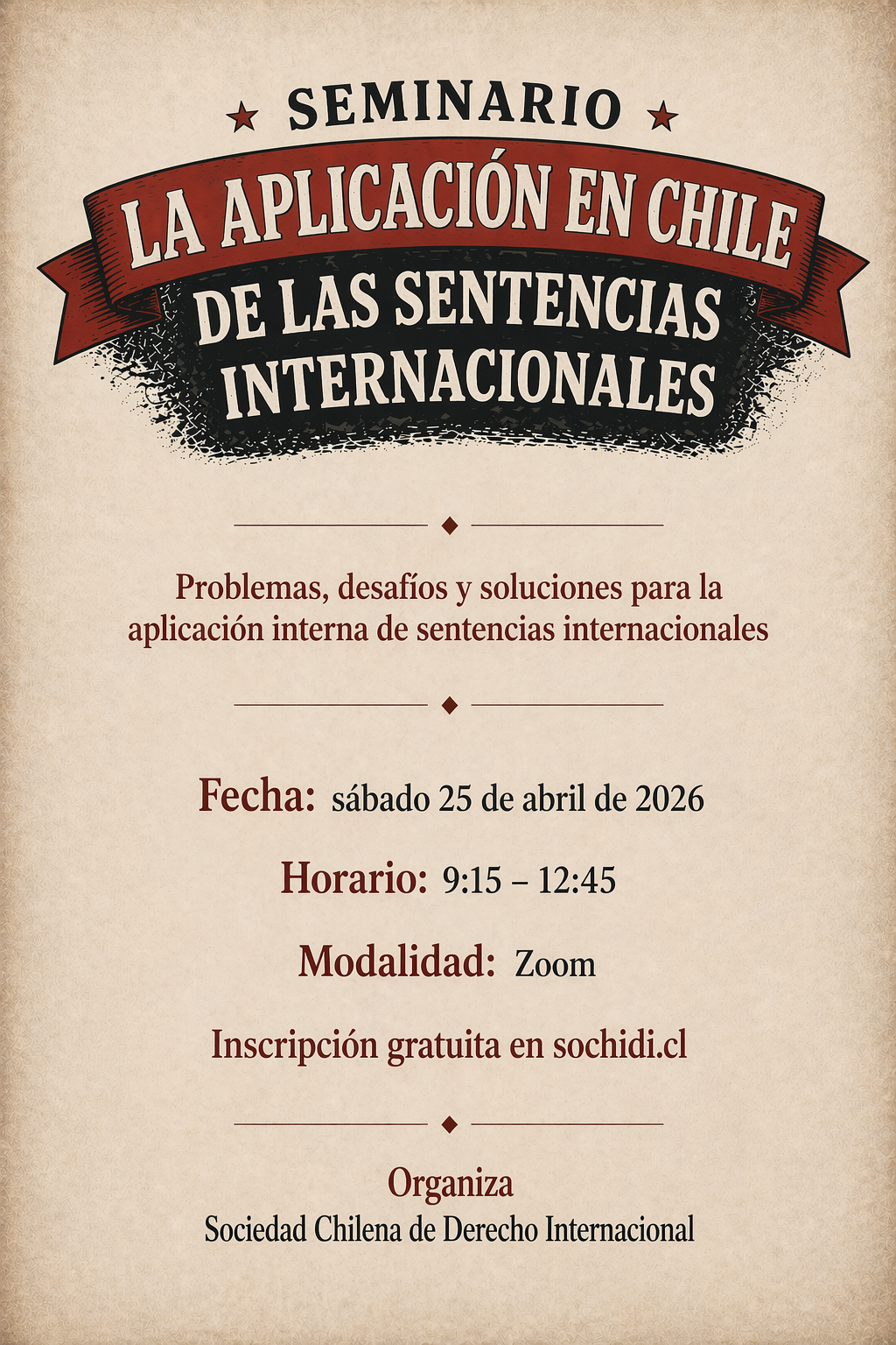 Seminario "La aplicación en Chile de las sentencias internacionales": Problemas, desafíos y soluciones para la aplicación interna de sentencias internacionales". Fecha: sábado 25 de abril de 2026. Inscripción gratuita en sochidi.cl