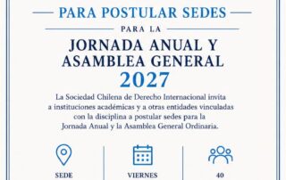 Afiche para la convocatoria a postular sedes para la Jornada Anual y la Asamblea General 2027 de la Sociedad Chilena de Derecho Internacional