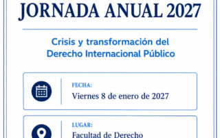 Sociedad Chilena de Derecho Internacional. Jornada Anual 2027: Crisis y transformación del Derecho Internacional Público. Fecha: 8 de enero de 2027. Lugar: Facultad de Derecho de la Universidad de Chile. Programa y más información: https://sochidi.cl/jornada2027